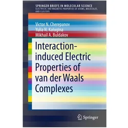 Interaction-induced Electric Properties of van der Waals Complexes, Fachbücher von Mikhail A. Buldakov, Victor N. Cherepanov, Yulia N. Kalugina