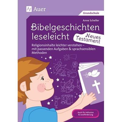 Bibelgeschichten leseleicht - Neues Testament, Geheftet von Anne Scheller, Auer Verlag in der AAP Lehrerwelt GmbH, 978-3-403-08229-3