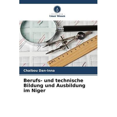 Berufs- und technische Bildung und Ausbildung im Niger, Taschenbuch von Chaibou Dan-Inna, Verlag Unser Wissen