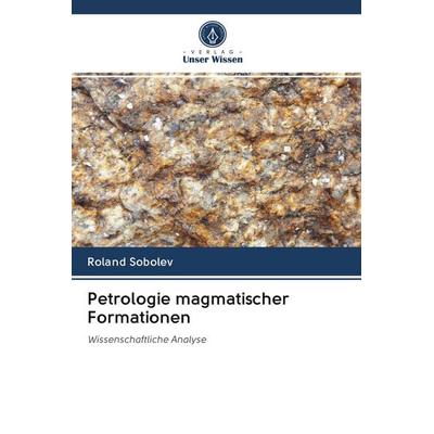Petrologie magmatischer Formationen, Taschenbuch von Roland Sobolev, Sciencia Scripts, 978-620-2-64433-4
