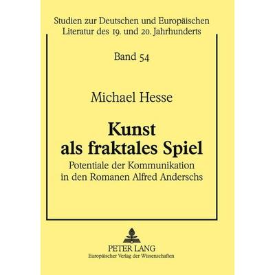 Kunst als fraktales Spiel, Taschenbuch von Michael Hesse, Peter Lang GmbH, Internationaler Verlag der Wissenschaften, 978-3-631-51884-7