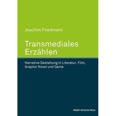 Transmediales Erzählen, Gebundene Ausgabe von Joachim Friedmann, Herbert von Halem Verlag, 978-3-7445-1149-0
