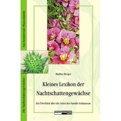 Kleines Lexikon der Nachtschattengewächse, Taschenbuch von Markus Berger, Nachtschatten Verlag, 978-3-03788-194-1