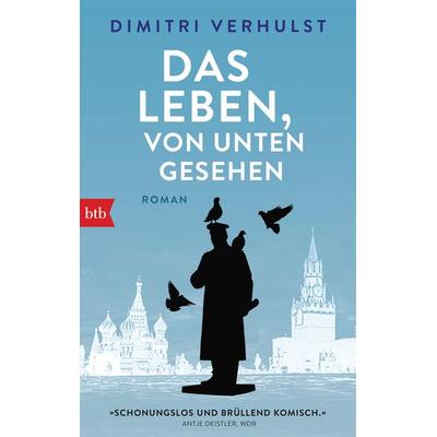 Das Leben, von unten gesehen, Taschenbuch von Dimitri Verhulst, btb