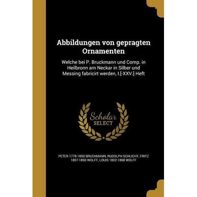 Abbildungen von geprägten Ornamenten, Taschenbuch von Peter Bruckmann,Rudolph Schlicht,Fritz Wolff, Creative Media Partners, LLC, 978-1-363-01277-0