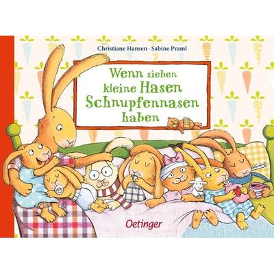 Wenn sieben kleine Hasen Schnupfennasen haben, Gebundene Ausgabe von Sabine Praml, Verlag Friedrich Oetinger GmbH