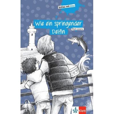 Wie ein springender Delfin, Taschenbuch von Mark Lowery,Stephanie Eikerling, Klett Sprachen GmbH, 978-3-12-666104-1