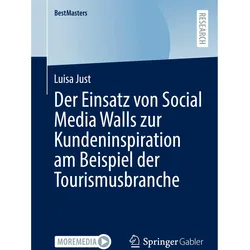 Der Einsatz von Social Media Walls zur Kundeninspiration am Beispiel der Tourismusbranche, Fachbücher von Luisa Just