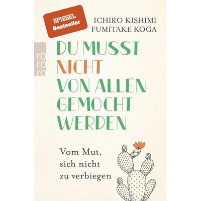 Du musst nicht von allen gemocht werden, Taschenbuch von Ichiro Kishimi,Fumitake Koga, Rowohlt Taschenbuch