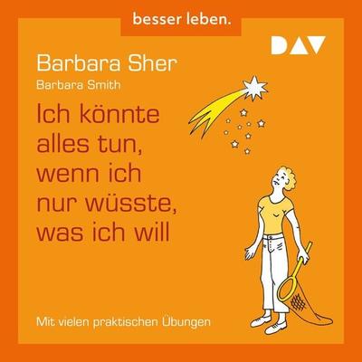 Ich könnte alles tun, wenn ich nur wüsste, was ich will - Barbara Smith,Barbara Sher, Audio, 4056198047545