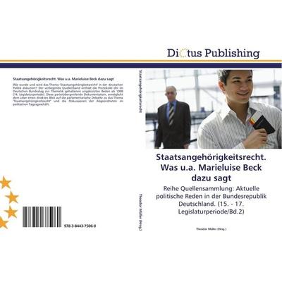 Staatsangehörigkeitsrecht. Was u.a. Marieluise Beck dazu sagt, Taschenbuch von , Dictus Publishing, 978-3-8443-7506-0