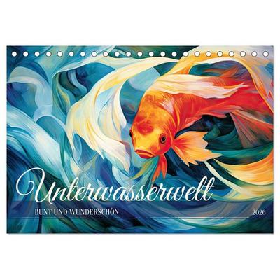 Unterwasserwelt, bunt und wunderschön (Tischkalender 2026 DIN A5 quer), CALVENDO Monatskalender