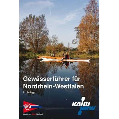 Gewässerführer für Nordrhein-Westfalen, Taschenbuch von , Deutscher Kanu-Verband, 978-3-00-067776-2