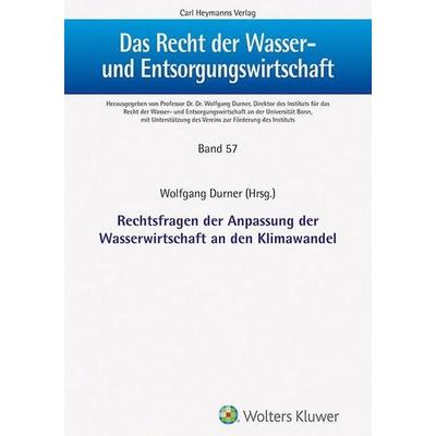 Anpassung der Wasserwirtschaft an den Klimawandel (RWW 57), Gebundene Ausgabe von Wolfgang Durner, Heymanns, Carl, 978-3-452-30608-1