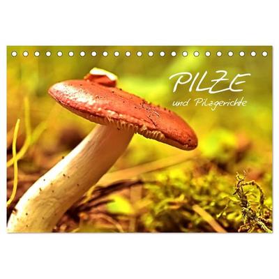Pilze und Pilzgerichte (Tischkalender 2026 DIN A5 quer), CALVENDO Monatskalender