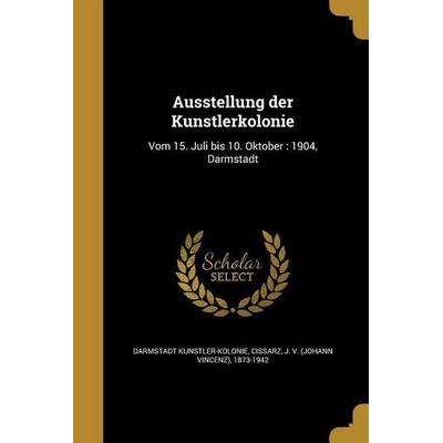 Ausstellung der Künstlerkolonie; Taschenbuch von , Creative Media Partners, LLC, 978-1-362-99771-9