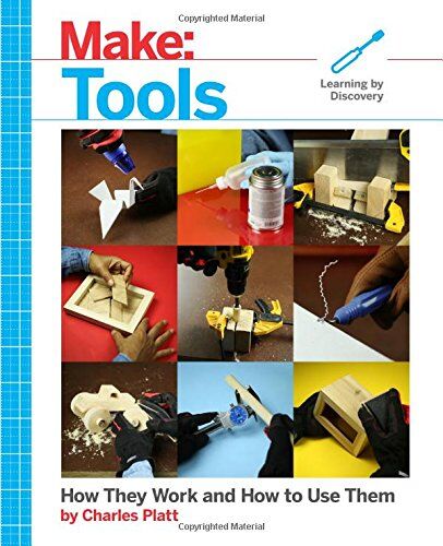 Charles Platt - Make: Tools: How They Work and How to Use Them (Make: Technology on Your Time) - Preis vom 05.10.2026 03:47:11 h
