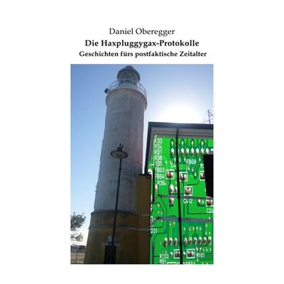 Die Haxpluggygax-Protokolle, Taschenbuch von Daniel Oberegger, Epubli, 978-3-7541-3362-0