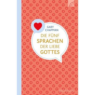 Die fünf Sprachen der Liebe Gottes, Taschenbuch von Gary Chapman, Brunnen Verlag GmbH, 978-3-7655-4365-4