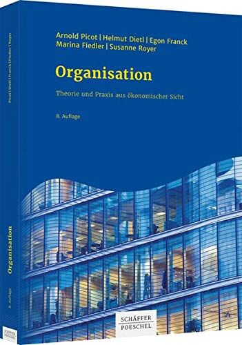 Arnold Picot - Organisation: Theorie und Praxis aus ökonomischer Sicht - Preis vom 11.10.2026 03:10:56 h
