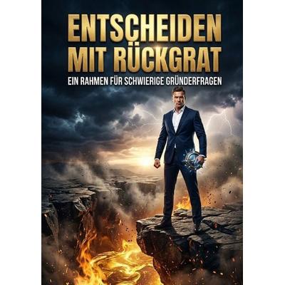Entscheiden Mit Rückgrat, Taschenbuch von Thea Winterbruch, Epubli, 978-3-565-64057-7