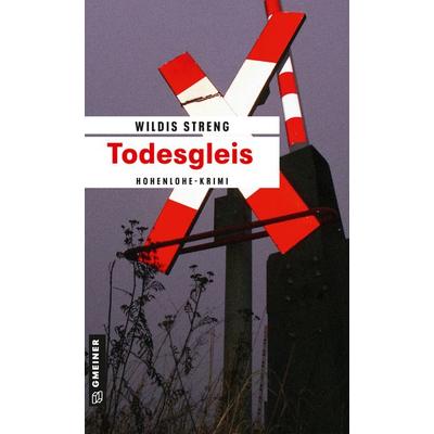 Todesgleis, Taschenbuch von Wildis Streng, Gmeiner-Verlag