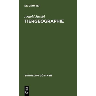 Tiergeographie, Gebundene Ausgabe von Arnold Jacobi, De Gruyter, 978-3-11-100746-5