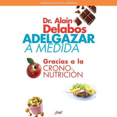 Adelgazar a medida gracias a la crononutrición - Alain Delabos, Audio, 9798894056586