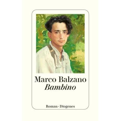 Bambino, Gebundene Ausgabe von Marco Balzano, Diogenes Verlag AG, 978-3-257-07352-2