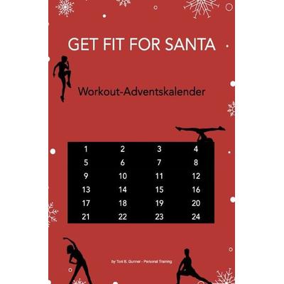 Get fit for Santa - Workout-Adventskalender, Taschenbuch von Toni B. Gunner, Epubli, 978-3-7565-5301-3