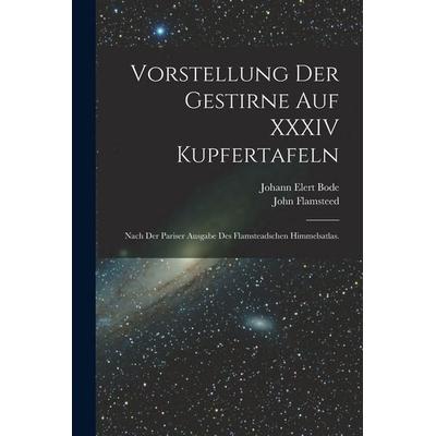 Vorstellung der Gestirne auf XXXIV Kupfertafeln, Taschenbuch von John Flamsteed, Legare Street Press, 978-1-01-636721-9