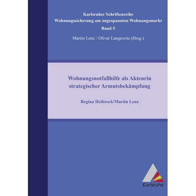 Wohnungsnotfallhilfe als Akteurin strategischer Armutsbekämpfung, Taschenbuch von Regina Heibrock,Martin Lenz, Cuvillier Verlag, 978-3-7369-7206-3