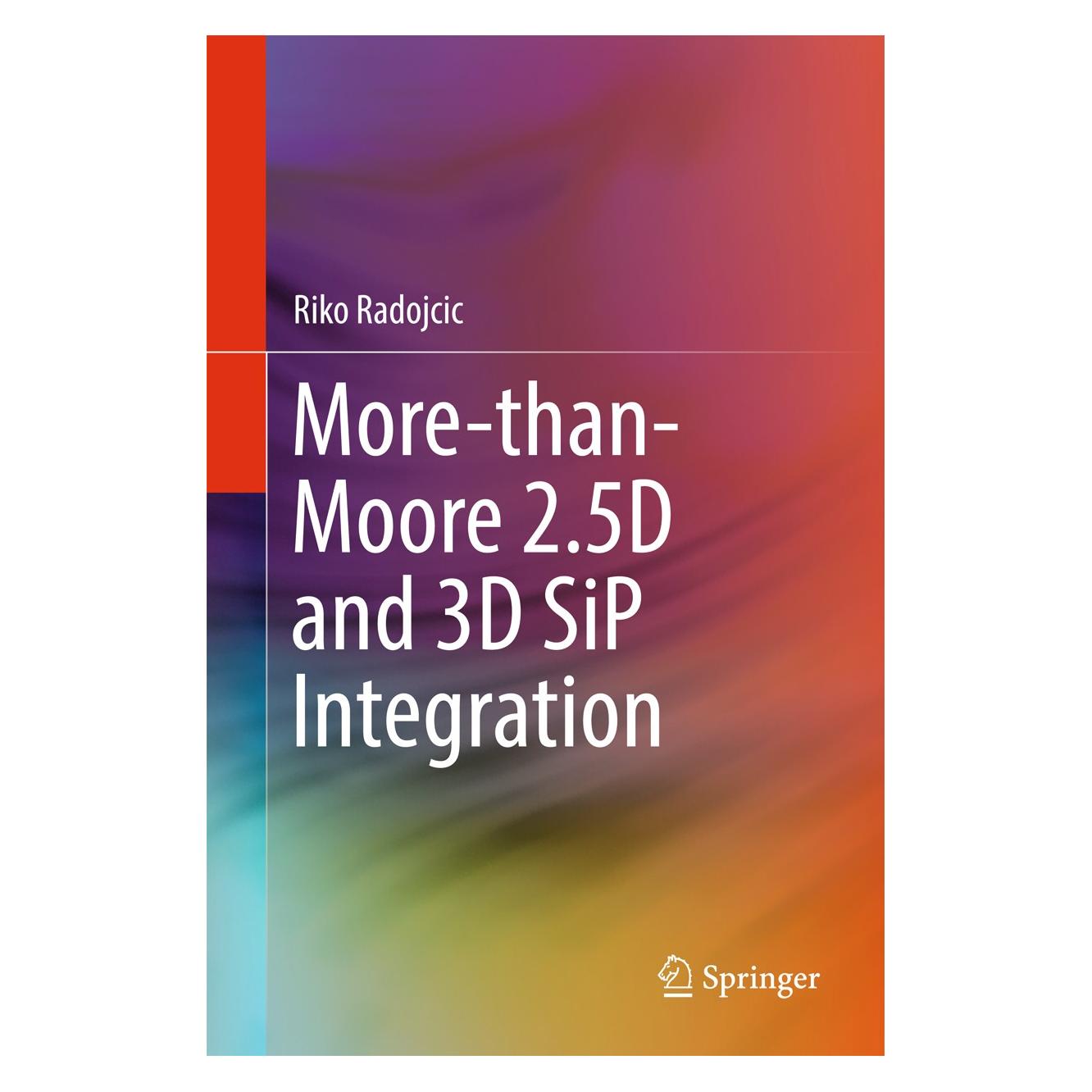 Springer Radojcic:More-than-Moore 2.5D and 3D Si (Englisch, Hardcover, Riko Radojcic) (9783319525471)