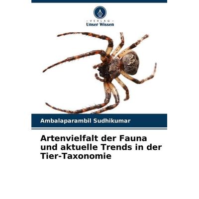 Artenvielfalt der Fauna und aktuelle Trends in der Tier-Taxonomie, Taschenbuch von Ambalaparambil Sudhikumar, Verlag Unser Wissen, 978-620-8-29292-8