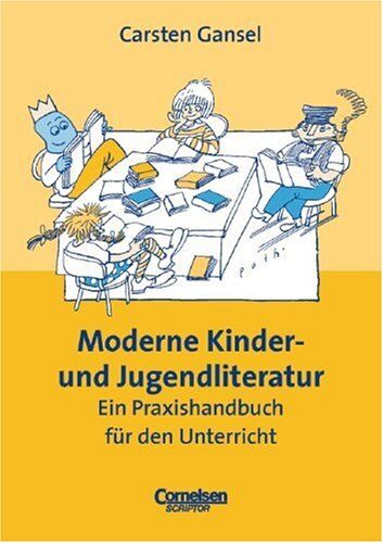 Carsten Gansel - Praxisbuch: Moderne Kinder- und Jugendliteratur: Ein Praxishandbuch für den Unterricht - Preis vom 10.10.2026 11:48:34 h