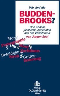 Jürgen Seul - Wo sind die Buddenbrooks?: Und andere juristische Anekdoten aus der Weltliteratur - Preis vom 11.10.2026 03:10:56 h
