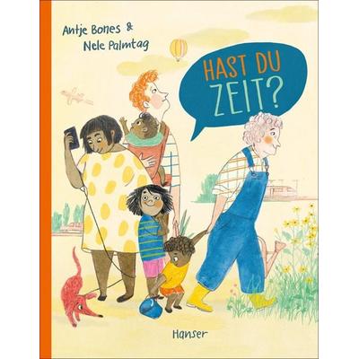 Hast du Zeit?, Gebundene Ausgabe von Antje Bones,Nele Palmtag, Carl Hanser, 978-3-446-27928-5