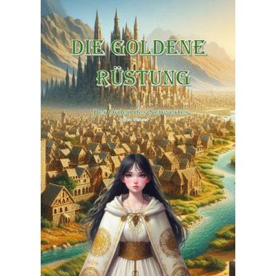 Die Goldene Rüstung, Taschenbuch von Julian Genser, BoD – Books on Demand, 978-3-7693-2585-0
