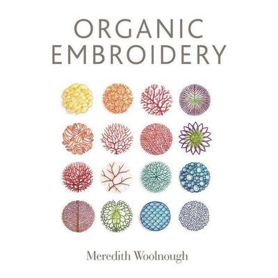 Organic Embroidery, Taschenbuch von Meredith Woolnough, Schiffer Publishing, 978-0-7643-5613-1