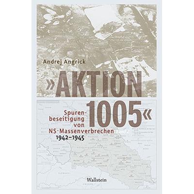 »Aktion 1005« - Spurenbeseitigung von NS-Massenverbrechen 1942 - 1945, Set von Andrej Angrick, Wallstein Verlag, 978-3-8353-5329-9