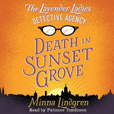 The Lavender Ladies Detective Agency: Death in Sunset Grove - Minna Lindgren, Audio, 9781509818150