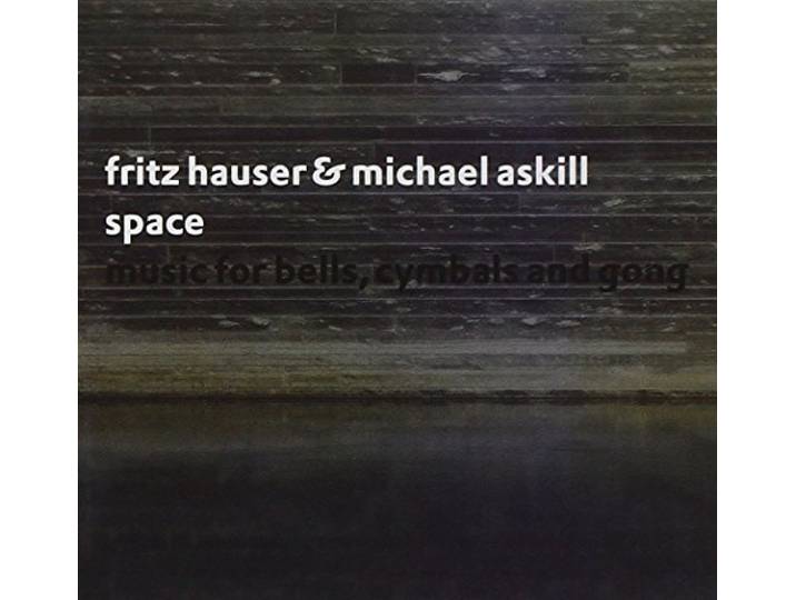 Fritz & Michael Askill Hauser - Space. Music For Bells, Cymbals And