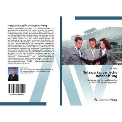 Netzwerkspezifische Beschaffung, Taschenbuch von Falk Köhler, AV Akademikerverlag, 978-3-639-39840-3