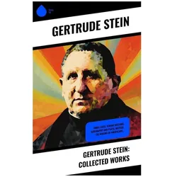 Gertrude Stein: Collected Works, Belletristik von Gertrude Stein