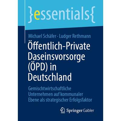 Öffentlich-Private Daseinsvorsorge (ÖPD) in Deutschland, Taschenbuch von Michael Schäfer,Ludger Rethmann, Springer Fachmedien Wiesbaden GmbH,