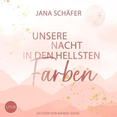 Unsere Nacht in den hellsten Farben - Jana Schäfer, Audio, 4099995319477