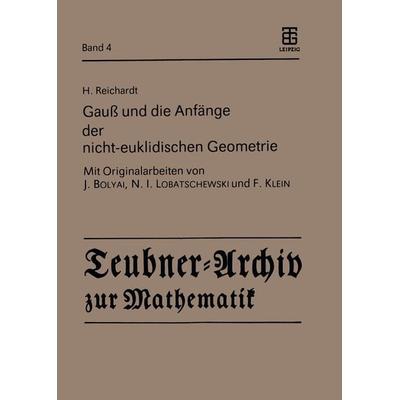 Gauß und die Anfänge der nicht-euklidischen Geometrie, Taschenbuch von H. Reichardt, Springer Wien, 978-3-211-95822-3