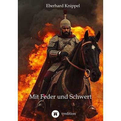 Mit Feder und Schwert, Taschenbuch von Eberhard Knippel, Tredition, 978-3-567-03731-3