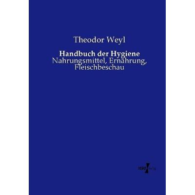 Handbuch der Hygiene, Taschenbuch von Theodor Weyl, Vero Verlag, 978-3-7372-0483-5