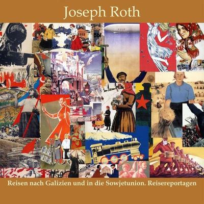 Reisen nach Galizien und in die Sowjetunion - Joseph Roth, Audio, 9783863520717